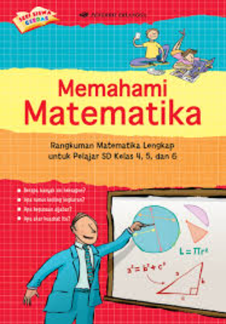 Memahami matematika : rangkuman matematika lengkap untuk pelajar sd kelas 4, 5, dan 6