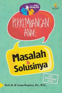 Perkembangan Anak : Masalah dan Solusinya