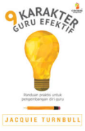 9 karakter guru efektif : panduan praktis untuk pengembangan guru