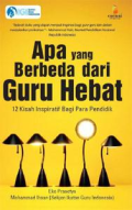 Apa yang berbeda dari guru hebat : 12 kisah inspiratif bagi para pendidik