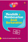 Mendidik dan membesarkan anak berkarakter : seri psikologi anak